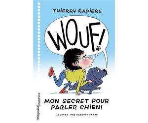WOUF ! Mon secret pour parler chien