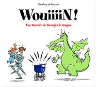 Geoffroy de Pennart – Wouiiiiinn ! Une aventure de Georges le dragon