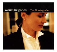 Would Be Goods - Morning After [Import]