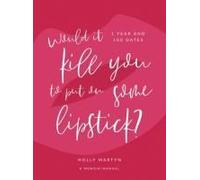 Would It Kill You To Put On Some Lipstick?