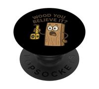 Would You Believe It Drôle de Travail du Bois PopSockets PopGrip Adhésif