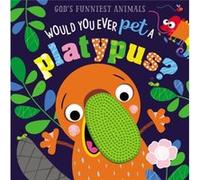 Would You Ever Pet a Platypus by Ltd Make Believe Ideas Ltd Make Believe Ideas (Auteur)