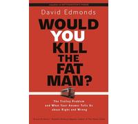 Would You Kill the Fat Man?: The Trolley Problem and What Your Answer Tells Us About Right and Wrong