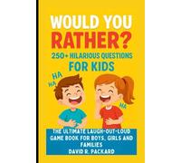 Would You Rather? 250+ Hilarious Questions For Kids: The Ultimate Laugh-Out-Loud Game Book for Boys, Girls And Families