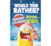 Would You Rather? Advent Calendar Book for Kids: A 24-Day Countdown with Silly & Hilarious Games and Tricky Questions for an Unforgettable Christmas ... Questions and Activities for Kids Ages 7-13)