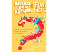 Would You Rather and Fun Facts: Game Book With Super Interesting Questions & Facts For Curious and Smart Kids
