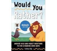 Would You Rather? Animals Edition: Answer Wild and Wacky Questions to Win a Roaring Good Game
