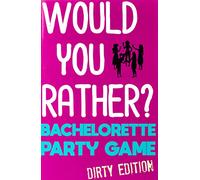 Would You Rather?: Bachelorette Party Game - Dirty Edition
