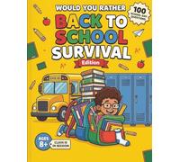 Would You Rather: Back to School Survival Edition: 100 Hilarious School-Day Questions for Kids, Road Trips & Family Game Night - A Screen-Free ... Students Who've Survived the Bell (Ages 8-13)