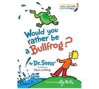 Theo Lesieg – Would You Rather Be a Bullfrog? – Bright and Early Books