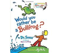 Would You Rather Be A Bullfrog?