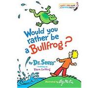 Would You Rather Be a Bullfrog?, Bright and Early Books Theo Lesieg (Auteur)