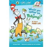 Would You Rather Be a Pollywog?, Cat in the Hat's Learning Library Bonnie Worth (Auteur)