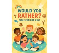 Would you Rather? Bible Fun For Kids: 200 Faith-Filled and Funny Questions to Spark Laughter, Deepen Faith, and Make Bible Time Unforgettable