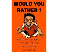 Would You Rather? Book 1 The Either/Or Showdown for Family Fun Kids aged 6 +: 400 silly, hilarious questions discover the best funniest question with the super survey