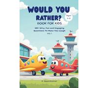 Would You Rather? Book For Kids | 300+ Silly, Fun and Engaging Questions To Make You Laugh | Ages 5-8: Vol 1