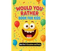 Would You Rather? Book for Kids: 390+ Hilarious Choices for All Occasions - Birthday, Sleepover, Travel & More (Ages 4-14)