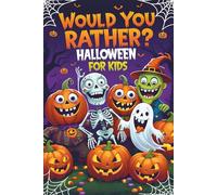 Would You Rather Book for Kids: A Spooky and Silly Question Game Book for Kids Ages 6-12 | Funny Halloween Jokes, Creepy Choices, and Family Party Laughs