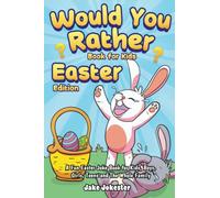 Would You Rather Book for Kids: Easter Edition - A Fun Easter Joke Book for Kids, Boys, Girls, Teens and The Whole Family