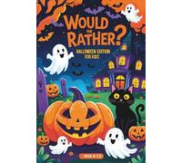 Would You Rather? Book for Kids Halloween Edition: Halloween Activity Book for Kids Ages 6-12 | Hilarious Would You Rather Questions, Scary-Fun Choices, and Family Game Night Entertainment