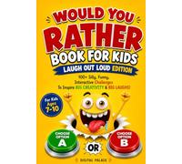 Would You Rather Book for Kids - Laugh Out Loud Edition - 100+ Silly, Funny, Interactive Challenges to Inspire Big Creativity & Big Laughs