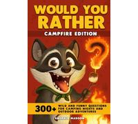 Would You Rather - Campfire Edition: 300+ Wild and Funny Questions for Camping Nights and Outdoor Adventures