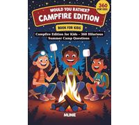 Would You Rather? Campfire Edition for Kids - 360 Hilarious Summer Camp Questions: To Spark Laughter, Imagination & Wild Campfire Adventures for Ages 8-12