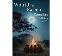 Would You Rather Campfire Edition Fun silly and hilarious camping book for kids. Awesome LaughOutLoud family entertainment for summer trips - Sarah Wilson Sarah WilsonSarah Wilson (Auteur)
