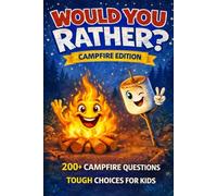 Would You Rather? Camping Edition: 200+ Silly Campfire Questions for Kids - Summer Camp Activity Book, Camping Games & Family Entertainment