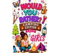 Would You Rather? Camping Edition for Girls: 250+ Funny, Silly & Tricky Questions plus Coloring Pages, Mini Campfire Games & Screen-Free Activities ... Summer Camp, Road Trips & Family Vacations