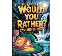Would You Rather? Camping Edition - Try Not To Laugh Challenge: 300 Silly Questions with Funny Jokes - Book for Kids