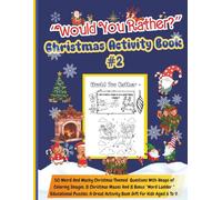 "Would You Rather?" - Christmas Activity Book for Young Kids: 50 Weird & Wacky Christmas Questions • Coloring Images• 8 Mazes • 8 Bonus Word Ladder Puzzles. A Perfect Holiday Gift for Kids Ages 6-9!