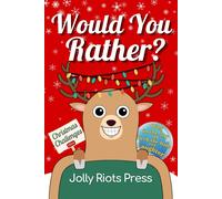Would You Rather? Christmas Challenges Edition: Ring In The Joy And Deck The Halls With Laughter! (Would You Rather Books For Kids)
