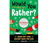 Would You Rather? Christmas Edition: Laugh-Out-Loud Holiday Game for Kids
