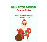 Would You Rather? Christmas Edition: The Ultimate 2-in-1 Activity Book for Kids Ages 6-12 | Funny Scenarios, Jokes, and Festive Coloring Pages for the Holidays