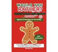 Would You Rather? Christmas Holidays Edition. Big Book of Questions for Families.: Funny, Challenging, and Festive Questions for Kids and Families. Laugh out Loud over Christmas