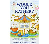WOULD YOU RATHER?: Cozy, Cute, Comfy Moments: A Whimsical Collection of Soothing Choices for Gentle Relaxation and Sweet Delightful Fun I Cute Cozy Book for Relaxing Fun