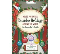 Would You Rather? December Around the World- An Educators Guide: 170+ pages of Questions, Creativity, & Connection! || Critical Thinking ... Connections-Multi-Subject & So Much More!