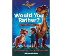 Would You Rather Dinosaur Edition: 190 Hilarious and Challenging Questions, Silly Jokes, and Fun Activities to Make You Laugh Out Loud - For Kids Ages 6-10