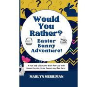 Would You Rather? Easter Bunny Adventure!: A Fun and Silly Game Book for Kids with Bonus Puzzles, Brain Teasers and fun facts