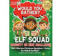 Would You Rather: Elf Squad - Naughty or Nice Challenge: A Hilarious Family Christmas Game Book for Kids, Teens & Adults | 300+ Naughty or Nice Would ... Elf Missions, Challenges & Certificates!