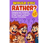Would You Rather?: Engaging and Thoughtful Questions That Teach Kids to Talk, Listen, and Build Stronger Friendships | Activities for Kids' Parties | ... | Family Trip Games | Christmas Party