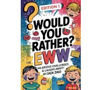 Would You Rather? EWW - Hilarious Challenges & Laughs Await! - Edition 1: BRING ON THE LAUGHS WITH THE ULTIMATE FAMILY GAME NIGHT COMPANION!