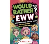 Would You Rather? EWW - Hilarious Challenges & Laughs Await! Special edition with color images!: BRING ON THE LAUGHS WITH THE ULTIMATE FAMILY GAME NIGHT COMPANION!