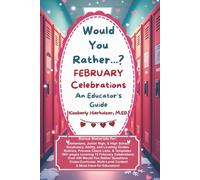 Would You Rather? February Celebrations an Educator's Guide: 400+ Would You Rather Questions for 15 February Celebrations with Bonus Activities for ... Great for Public or Homeschool Settings