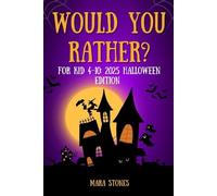 WOULD YOU RATHER? FOR KIDS 4-10: 2025 HALLOWEEN EDITION: Over 200 Terrifying Spooky Hilarious, Silly, Sweet And Fun Choices To Thrill, Chill And Keep ... All Night. Ultimate Trick Or Treat Fun.