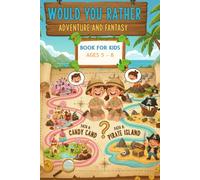 Would You Rather for Kids: Adventure & Fantasy Edition: Fun, Silly & Imaginative Questions for Kids Ages 5-8 | Dragons, Pirates, Magical Worlds & More