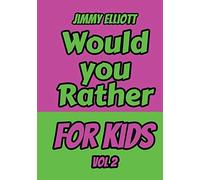 Would You Rather For Kids: An Interactive Question Contest For Boys And Girls Completely Outrageous Scenarios For Boys, Girl, Funny Jokes For Funny Kids - Vol. 2 (Gift Idea)