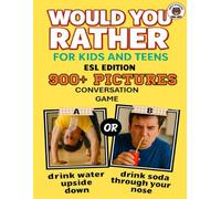 Would you rather For Kids & Teens ESL Edition: Illustrated Conversation Game