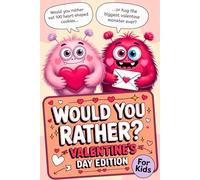 Would you Rather for Kids? Valentine's Day Edition: 300+ Sweet & Silly Questions, Imaginative Valentine Scenarios and Conversation Starters for Kids 8-12